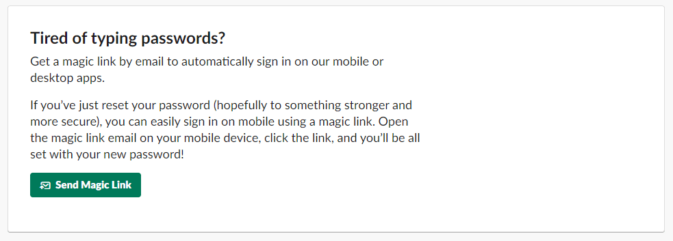 Slack's magic link to login. Reduces churn from new users with an improved onboarding